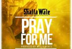 Shatta Wale Pray For Me Artwork