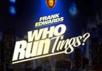 Frank Edwards Who Run Tings Artwork