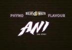 Download mp3 Deejay J Masta Ani ft Phyno and Flavour mp3 download