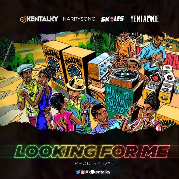 Download mp3 DJ Kentalky Looking For Me ft Harrysong Skales Yemi Alade mp3 download