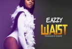 Download mp3 Eazzy Waist mp3 download