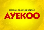 Download mp3 Medikal Ayekoo ft King Promise mp3 download