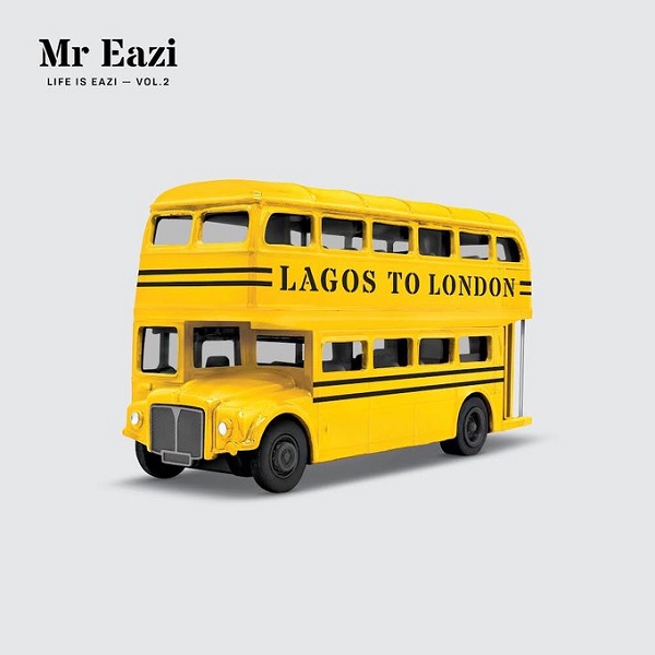 Mr Eazi Life Is Eazi, Vol. 2 - Lagos to London
