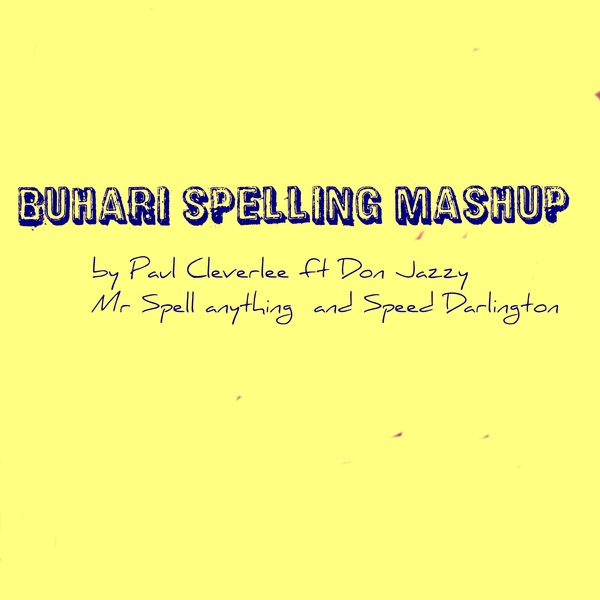 Download mp3 Paul Cleverlee Mr Spell Don Jazzy Speed Darlington Buhari Spelling mp3 download