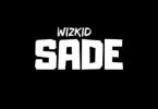 Download mp3 Wizkid Sade mp3 downoad