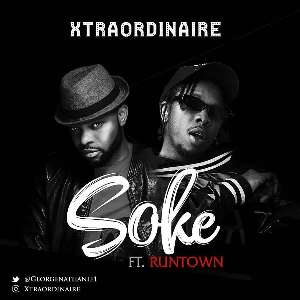 Download mp3 Xtraordinaire ft Runtown Soke mp3 download