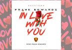 Download mp3 Frank Edwards In Love With You mp3 download