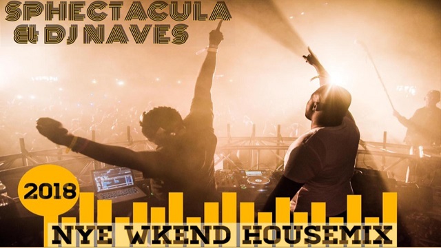 SPHEctacula & DJ Naves 2018 Nye Wkend House Mix