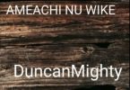 Duncan Mighty Ameachi Nu Wike