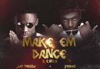 Jay Trigga Make Em Dance Remix