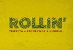 Trifecta – Rollin ft. Stonebwoy, Niniola