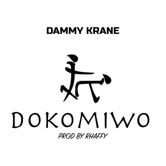 Dammy Krane – Dokomiwo (Prod. by Rhaffy)