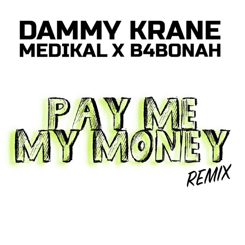 Dammy Krane Ft. Medikal, B4Bonah – Pay Me My Money (Remix)