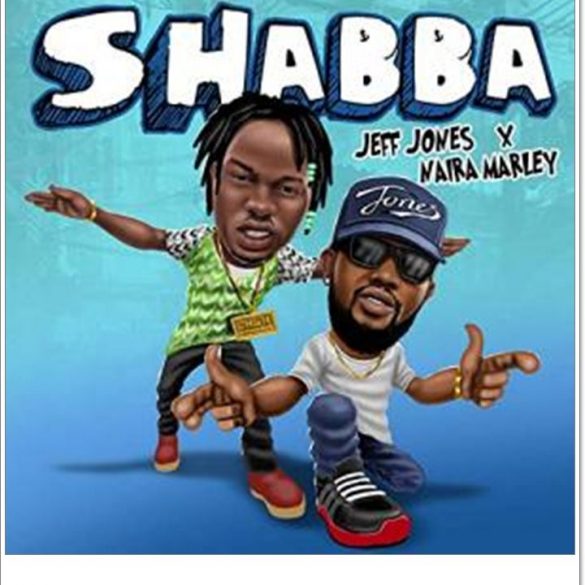 Jeff Jones – Shabba ft. Naira Marley
