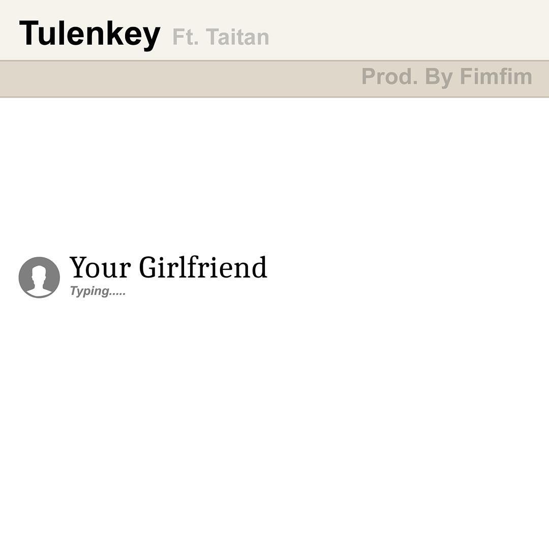 VIDEO: Tulenkey – Your Girlfriend ft. Titan
