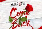 Medikal ft. KiDi – Come Back