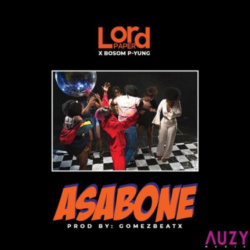 Lord Paper – Asabone ft. Bosom P-Yung