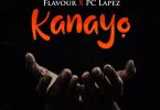 Flavour ft. PC Lapez – Kanayo