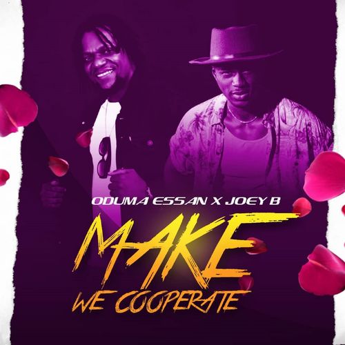 Oduma Essan – Make We Cooperate ft. Joey B