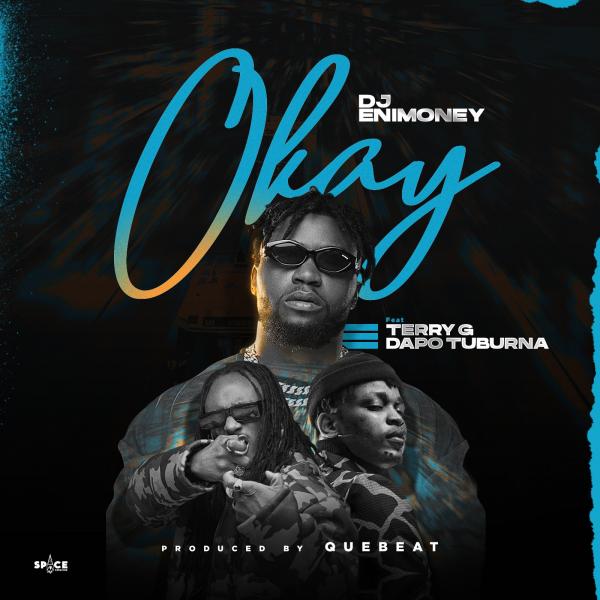 DJ Enimoney – Okay ft. Terry G, Dapo Tuburna