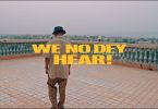 VIDEO: M.anifest – We No Dey Hear ft. Kelvyn Boy, Kel-P