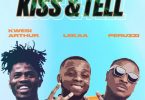 Lekaa – Kiss & Tell (Insta blogs) ft. Peruzzi, Kwesi Arthur