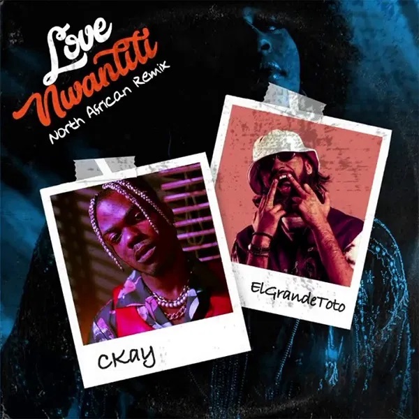 CKay – Love Nwantiti (North African Remix) ft. ElGrande Toto