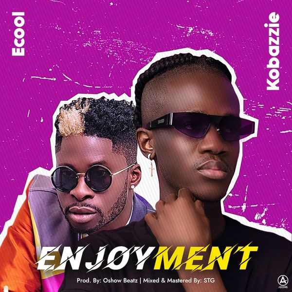 Kobazzie – Enjoyment ft. DJ Ecool