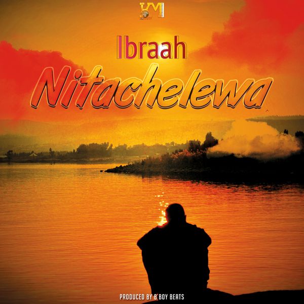 Nitachelewa by Ibraah