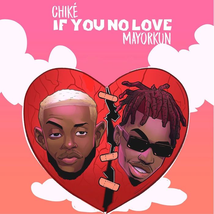 Chike – If You No Love ft Mayorkun (Remix)