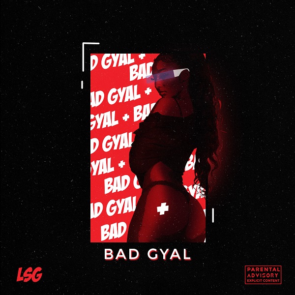 LSG – Bad Gyal