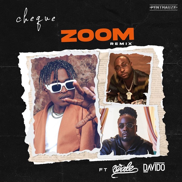 Cheque – Zoom (Remix) ft. Davido, Wale