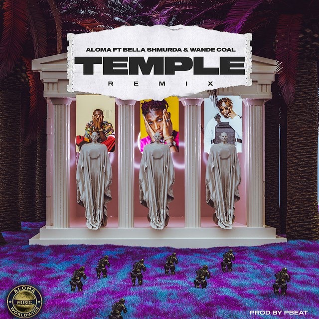 Aloma – Temple (Remix) Ft Bella Shmurda, Wande Coal