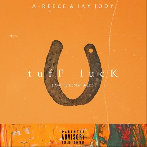 A-Reece & Jay Jody – Tuff Luck