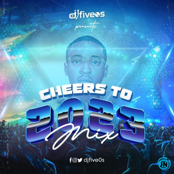DjFive0s – Cheers to 2023 Mix