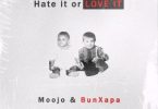 Moojo & Bun Xapa – Hate it or Love it
