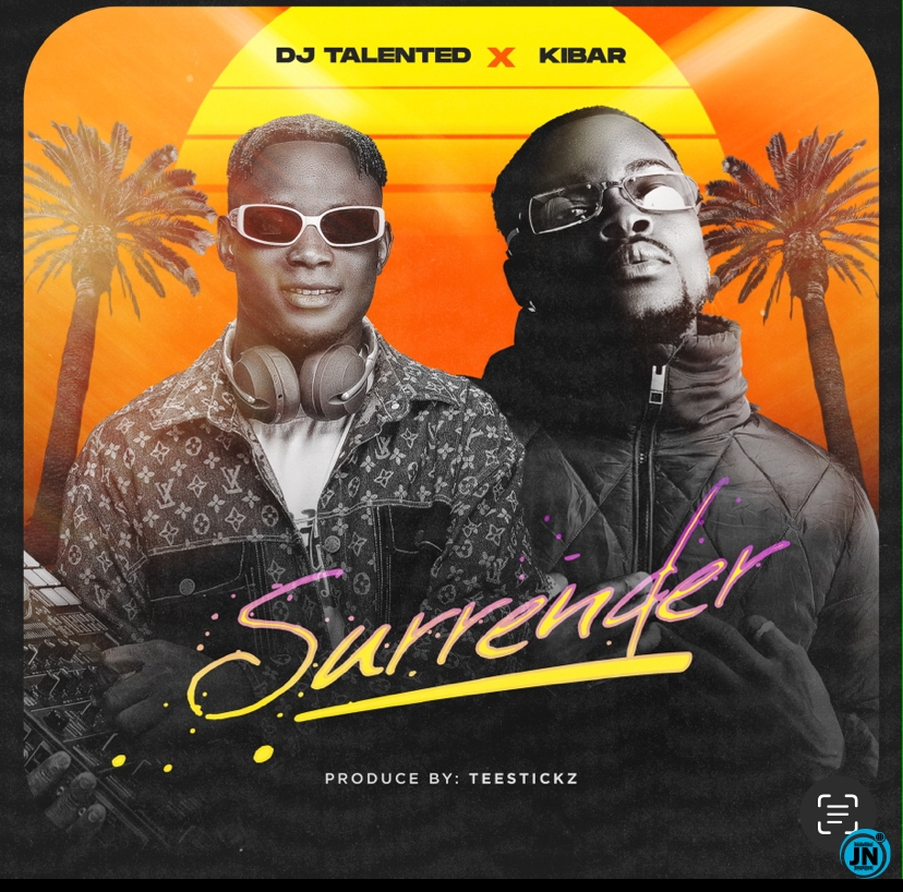 DJ Talented – Surrender ft. Kibar