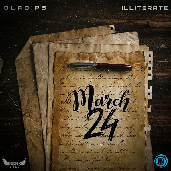 Oladips – March 24 ft Illiterate