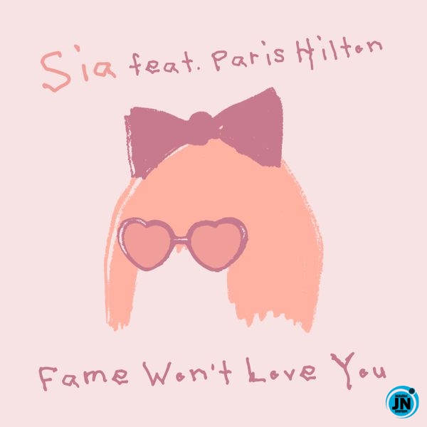 Sia – Fame Won’t Love You Ft Paris Hilton