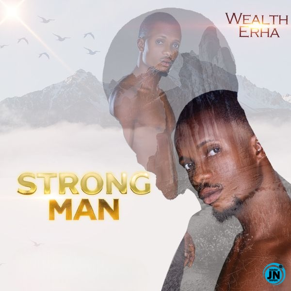 Wealth Erha – Strong Man