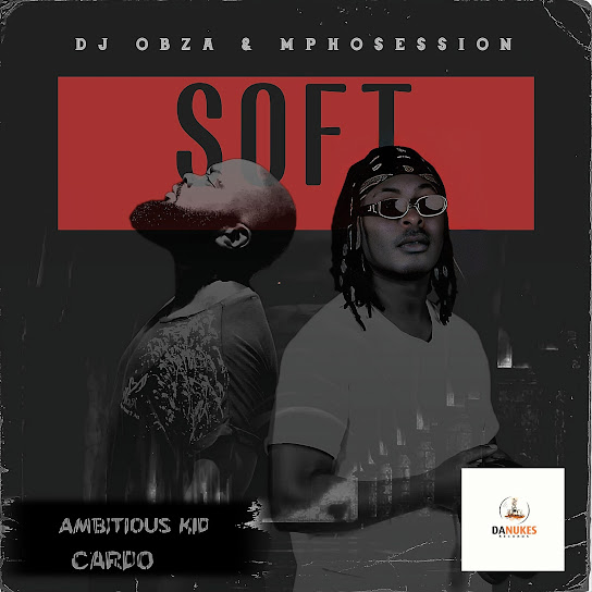 Ambitious Kid – Just Soft Ft. Cardo & Ambitious Kid