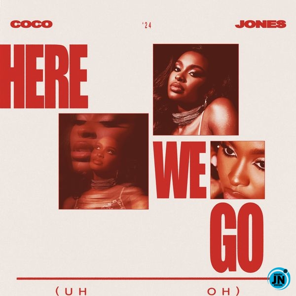 Coco Jones – Here We Go (Uh Oh)
