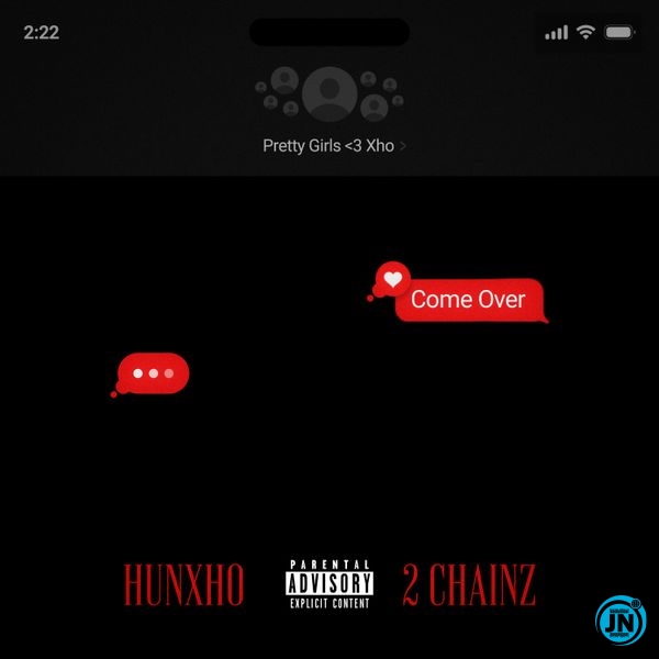 Hunxho – Come Over ft. 2 Chainz & Mike WiLL Made-It